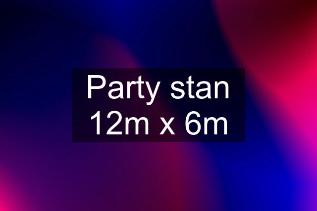 Party stan 12m x 6m