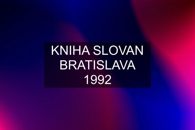 KNIHA SLOVAN BRATISLAVA 1992