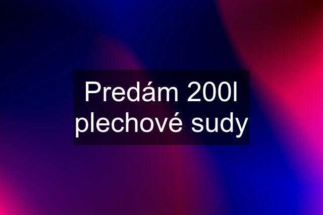 Predám 200l plechové sudy