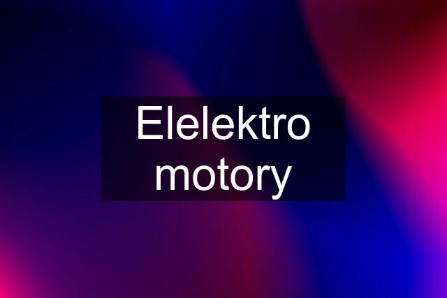 Elelektro motory