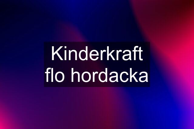 Kinderkraft flo hordacka