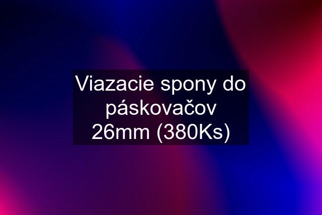 Viazacie spony do páskovačov 26mm (380Ks)