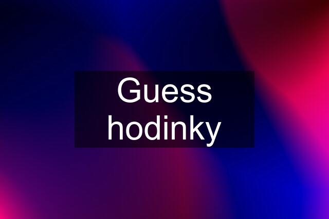 Guess hodinky