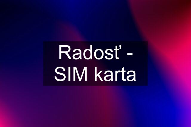 Radosť - SIM karta