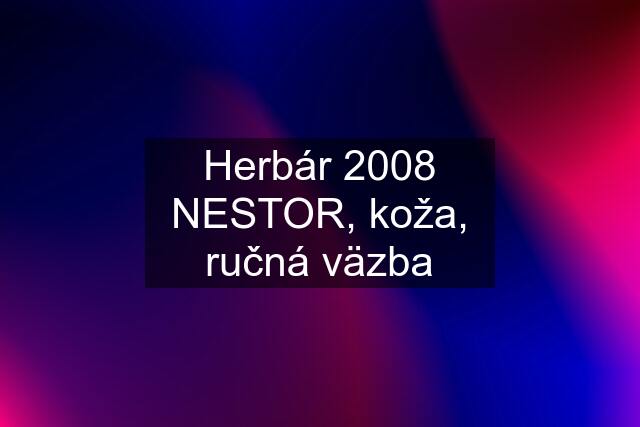 Herbár 2008 NESTOR, koža, ručná väzba