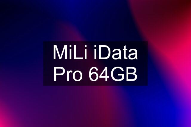 MiLi iData Pro 64GB