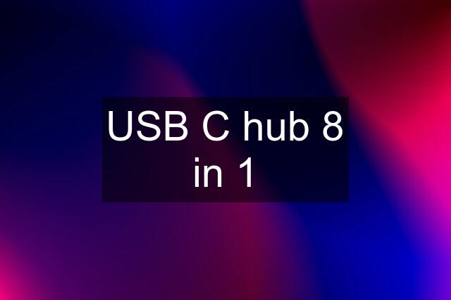 USB C hub 8 in 1