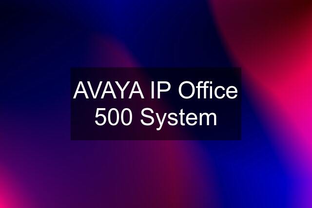 AVAYA IP Office 500 System