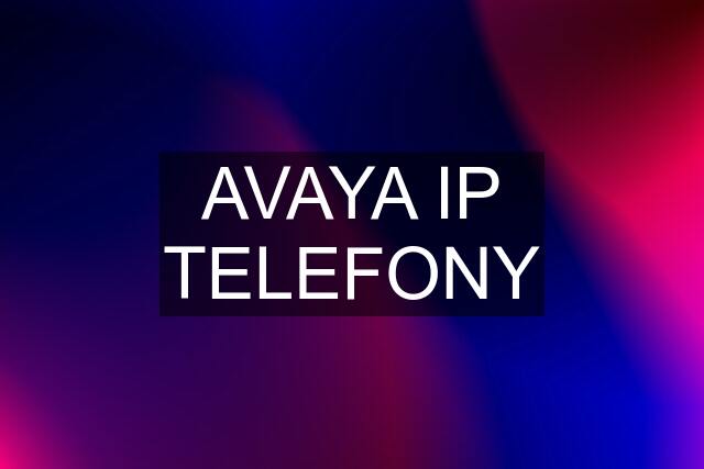 AVAYA IP TELEFONY