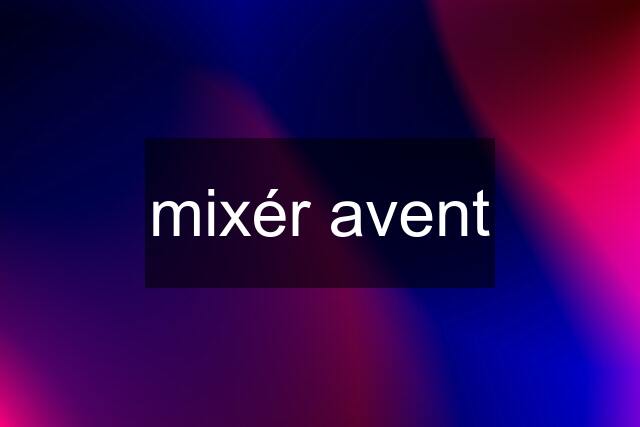 mixér avent