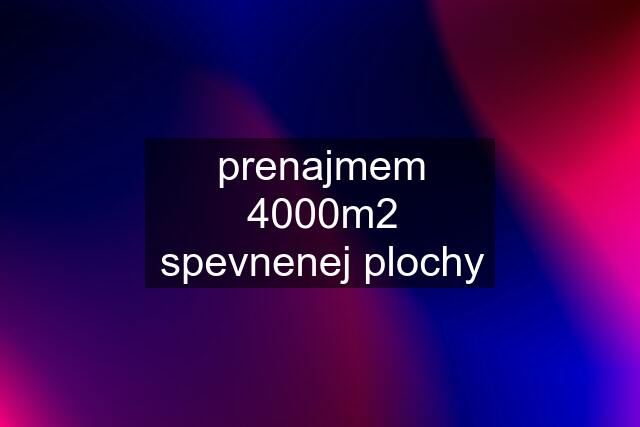 prenajmem 4000m2 spevnenej plochy