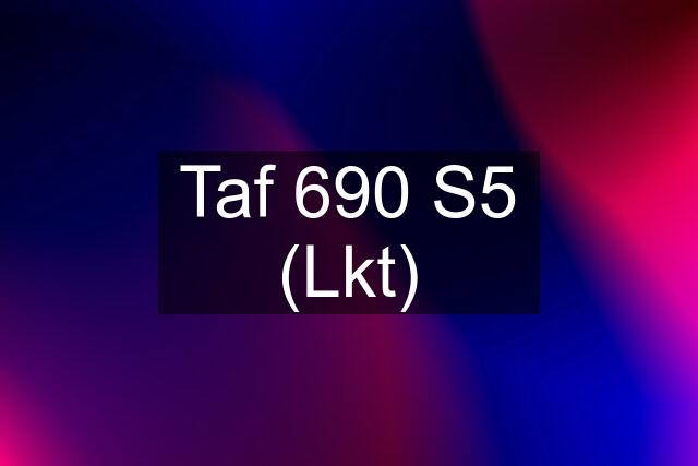 Taf 690 S5 (Lkt)