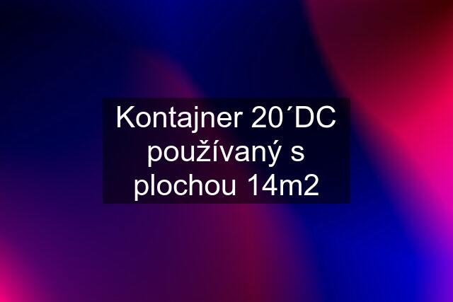 Kontajner 20´DC používaný s plochou 14m2