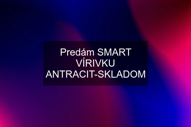 Predám SMART VÍRIVKU ANTRACIT-SKLADOM