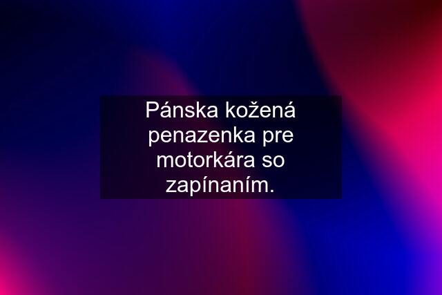 Pánska kožená penazenka pre motorkára so zapínaním.