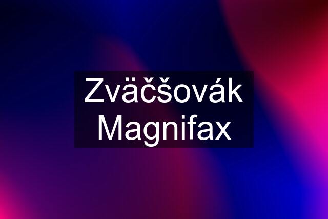 Zväčšovák Magnifax