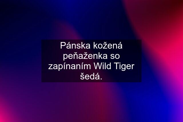 Pánska kožená peňaženka so zapínaním Wild Tiger šedá.