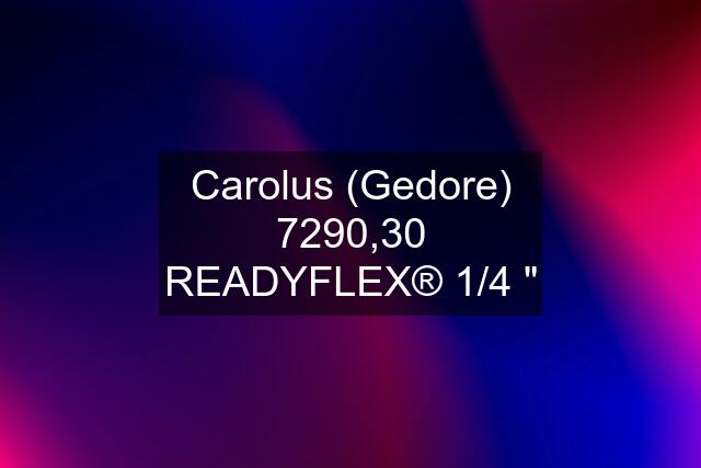 Carolus (Gedore) 7290,30 READYFLEX® 1/4 "