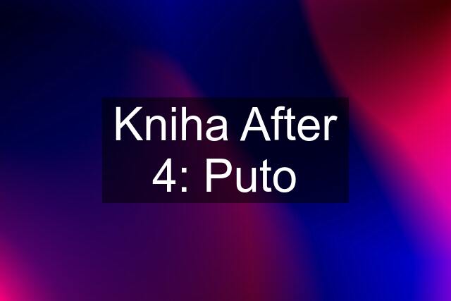 Kniha After 4: Puto