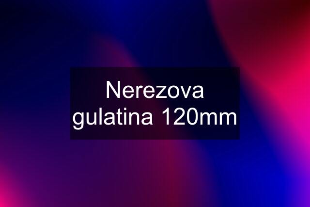 Nerezova gulatina 120mm