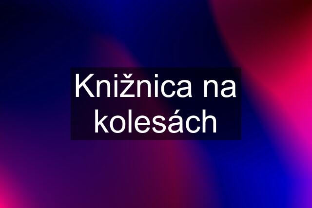 Knižnica na kolesách