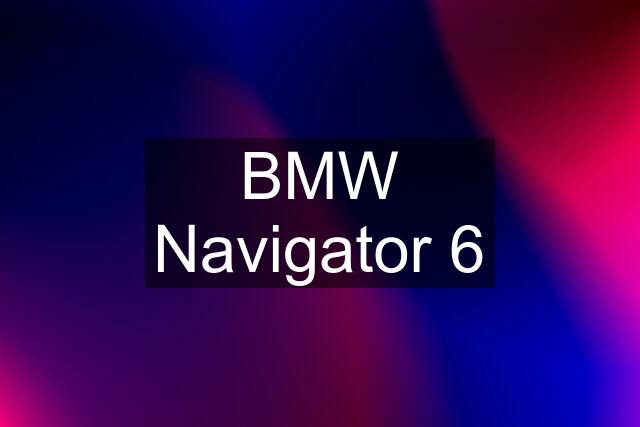 BMW Navigator 6