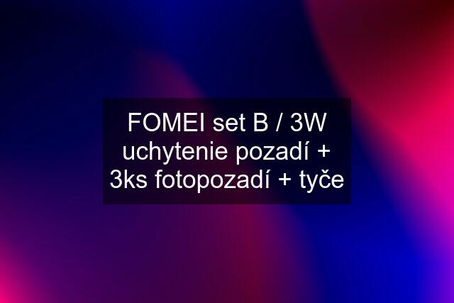 FOMEI set B / 3W uchytenie pozadí + 3ks fotopozadí + tyče