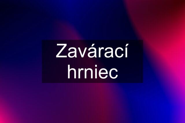 Zavárací hrniec