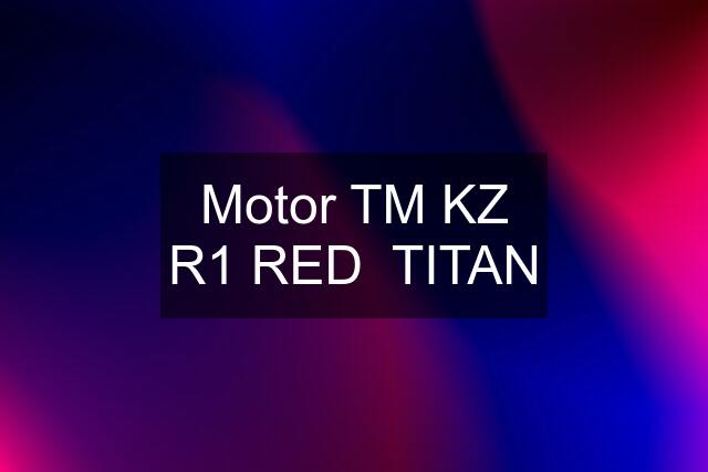 Motor TM KZ R1 RED  TITAN