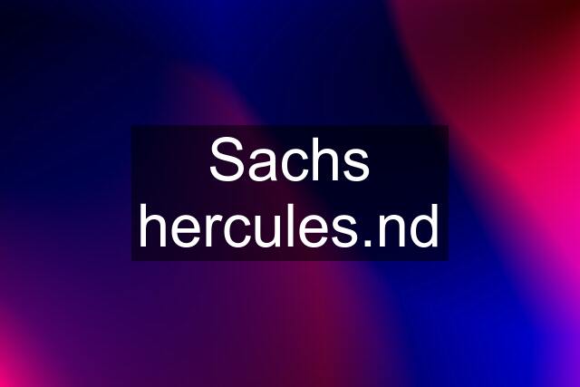 Sachs hercules.nd