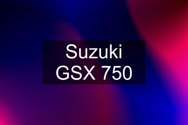 Suzuki GSX 750