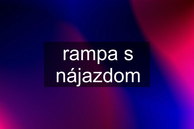 rampa s nájazdom