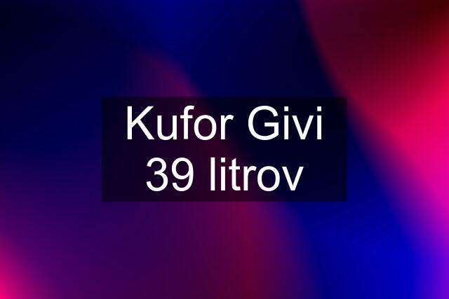 Kufor Givi 39 litrov