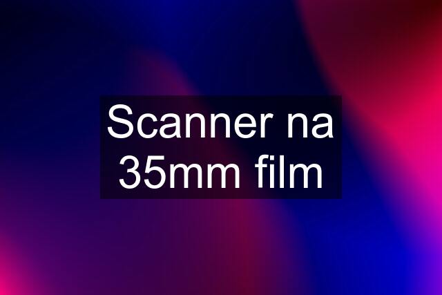 Scanner na 35mm film