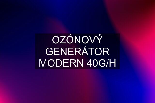 OZÓNOVÝ GENERÁTOR MODERN 40G/H