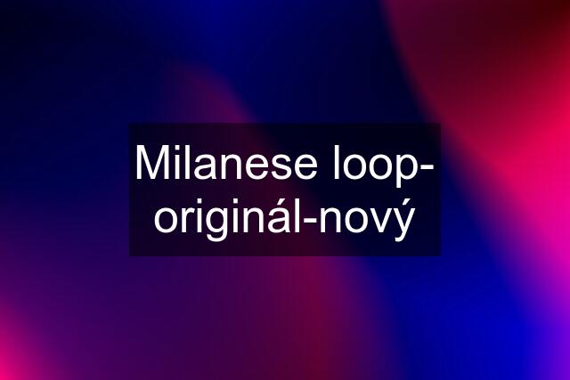 Milanese loop- originál-nový