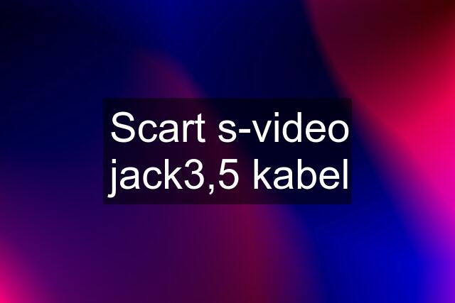 Scart s-video jack3,5 kabel