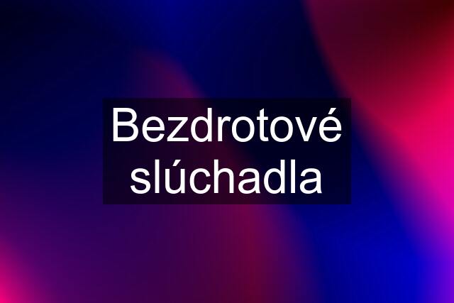 Bezdrotové slúchadla