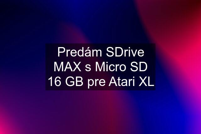 Predám SDrive MAX s Micro SD 16 GB pre Atari XL