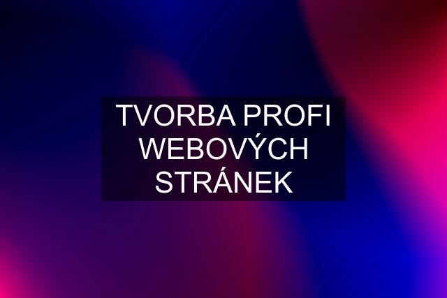 TVORBA PROFI WEBOVÝCH STRÁNEK