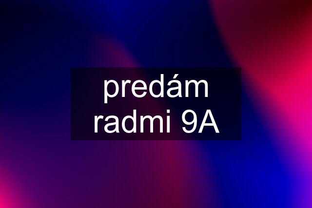 predám radmi 9A