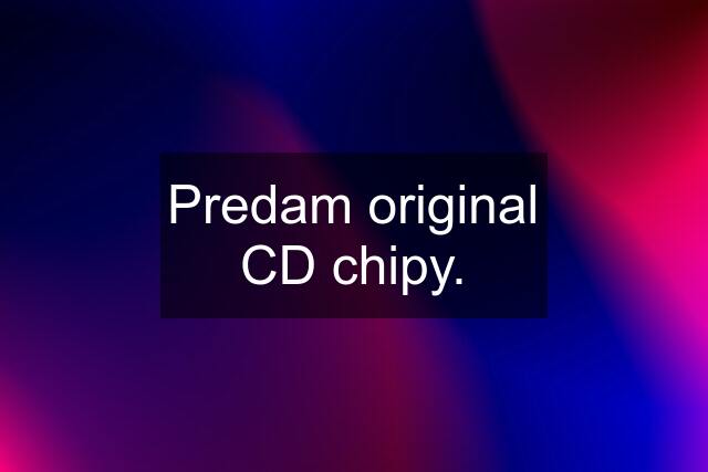 Predam original CD chipy.