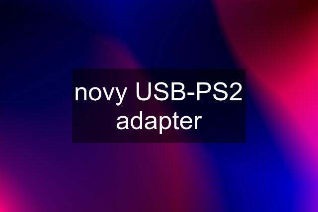 novy USB-PS2 adapter