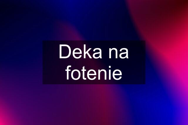 Deka na fotenie