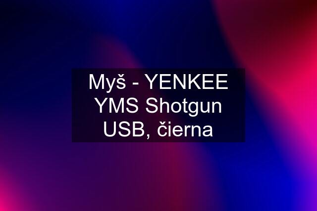 Myš - YENKEE YMS Shotgun USB, čierna