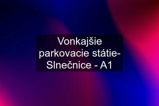 Vonkajšie parkovacie státie- Slnečnice - A1