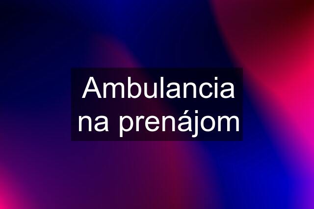 Ambulancia na prenájom