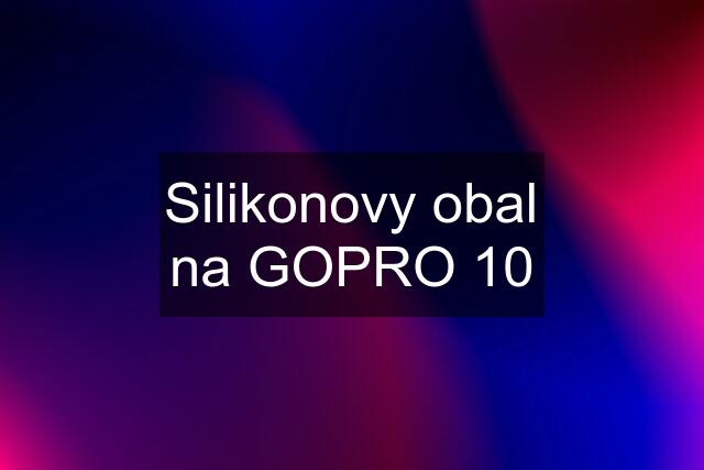 Silikonovy obal na GOPRO 10