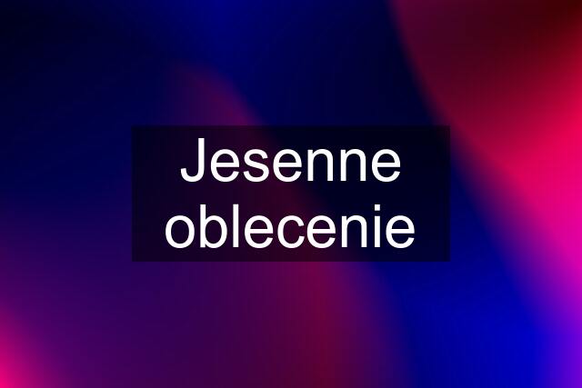 Jesenne oblecenie