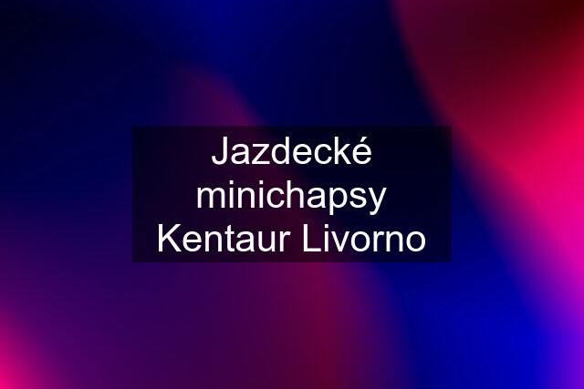 Jazdecké minichapsy Kentaur Livorno